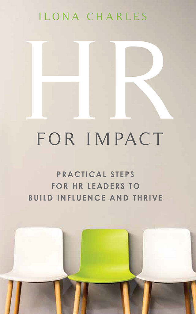 HR for Impact - Practical Steps for HR Leaders to build, influence and thrive - Ilona Charles
